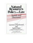 Natural Resources Policy and Law: Trends and Directions by Lawrence J. MacDonnell and Sarah F. Bates