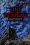 Fire on the Plateau: Conflict and Endurance in the American Southwest by Charles F. Wilkinson