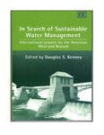 In Search of Sustainable Water Management: International Lessons for the American West and Beyond by Douglas S. Kenney