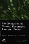 The Evolution of Natural Resources Law and Policy by Lawrence J. MacDonnell and Sarah F. Bates