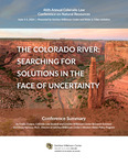 The Colorado River: Searching for Solutions in the Face of Uncertainty: Conference Summary