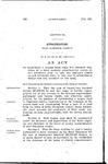 To Construct a Wagon Road from the Present Terminal of a Road Already Constructed Under an Act Approved April 15, 1903, and Amended Under an Act Approved April 12, 1907, and to Appropriate Money for the Payment of the Same.