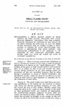 Establishing a Small Claims Court in Each County of this State; Defining the Jurisdiction Thereof; Providing for the Administration Thereof by Justices of the Peace, or by Such Judges or Officials as May be Hereafter Providing for in Cities Having a Population in Excess of 100,000 Inhabitants; Providing a Procedure for Such Courts; And Repealing Sub-section 9 of Article VI of Chapter 97, 1935 Colorado Statutes Annotated, and All Acts or Parts of Acts in Conflict Herewith.