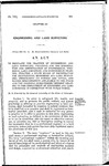 To Regulate the Practice of Engineering and Land Surveying; Providing for the Registration and Certification of Professional Engineers, Land Surveyors, and Engineers in Training; Creating A State Board of Registration for Professional Engineers and Land Surveyors; Prescribing Its Powers and Duties, and Making Requirements Applicable to the State and the Political Subdivisions Thereof Relating to the Employment of Engineers and Land Surveyors in Connection With Public Works. by Colorado General Assembly