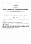 Concerning Water Conservation and Irrigation Districts, and to Repeal Article 6, Chapter 150, Colorado Revised Statutes 1953